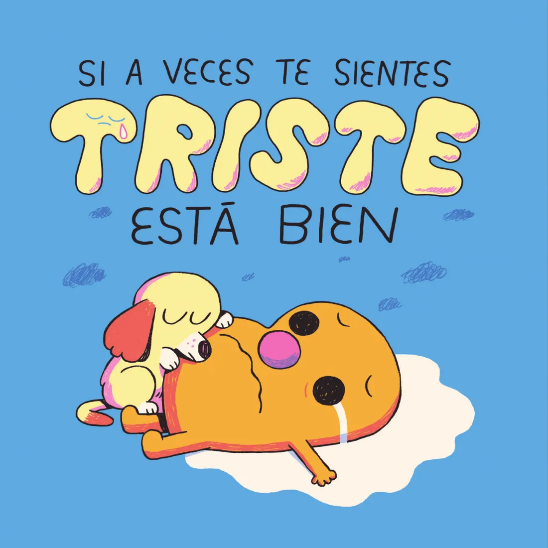 Página de Sentir está bien: «Si a veces te sientes triste, está bien», con el personaje abrazado a su perrito